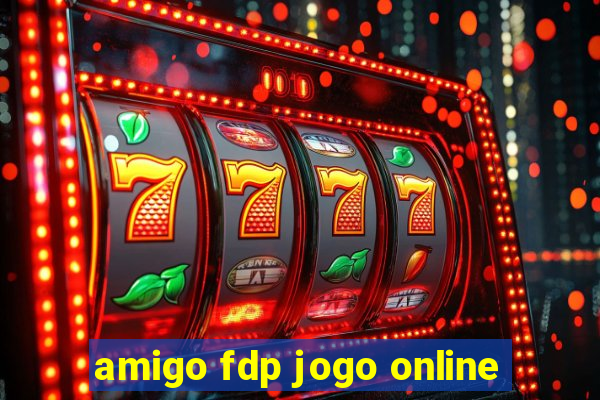 amigo fdp jogo online